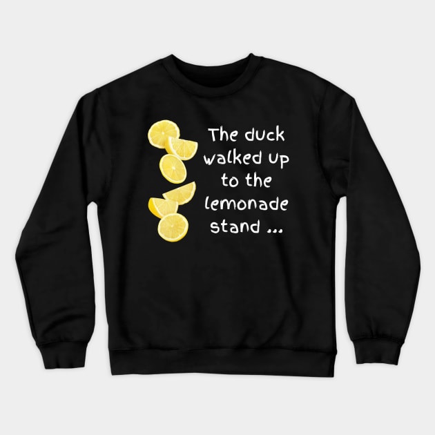 the duck and lemonade stand song tee Crewneck Sweatshirt by Lindseysdesigns